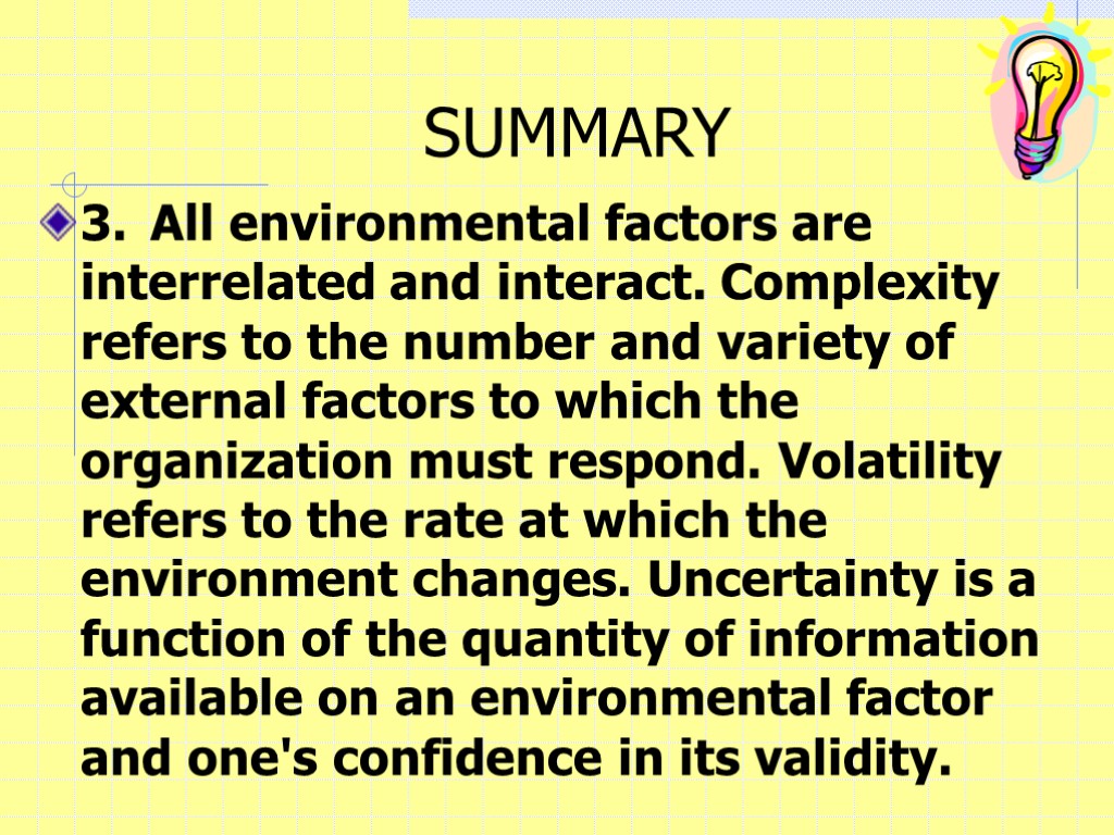 SUMMARY 3. All environmental factors are interrelated and interact. Complexity refers to the number